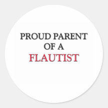 Proud Parent Of A FLAUTIST Stickers