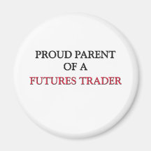 Proud Parent Of A FUTURES TRADER Fridge Magnets
