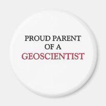 Proud Parent Of A GEOSCIENTIST Magnets