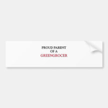 Proud Parent Of A GREENGROCER Bumper Sticker