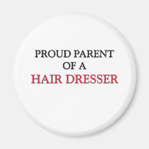 Proud Parent Of A HAIR DRESSER Fridge Magnet