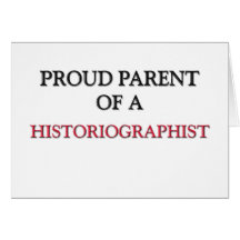 Proud Parent Of A HISTORIOGRAPHIST Cards