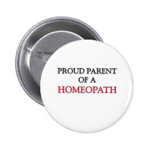 Proud Parent Of A HOMEOPATH Pinback Buttons