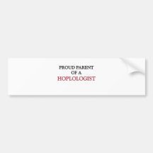 Proud Parent Of A HOPLOLOGIST Bumper Stickers