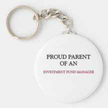 Proud Parent Of A INVESTMENT FUND MANAGER Key Chain
