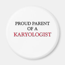 Proud Parent Of A KARYOLOGIST Magnets