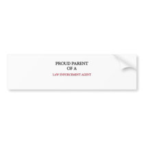 Proud Parent Of A LAW ENFORCEMENT AGENT Bumper Stickers
