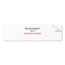 Proud Parent Of A LIGHTHOUSE KEEPER Bumper Sticker