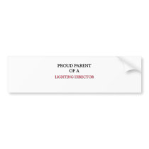 Proud Parent Of A LIGHTING DIRECTOR Bumper Sticker