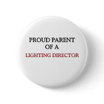 Proud Parent Of A LIGHTING DIRECTOR Pin