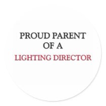 Proud Parent Of A LIGHTING DIRECTOR Sticker