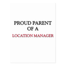 Proud Parent Of A LOCATION MANAGER Post Cards