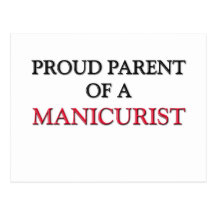 Proud Parent Of A MANICURIST Postcards
