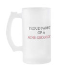 Proud Parent Of A MINE GEOLOGIST mugs