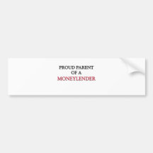 Proud Parent Of A MONEYLENDER Bumper Stickers