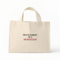 Proud Parent Of A MORTICIAN Canvas Bags