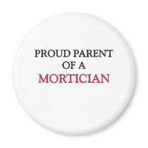 Proud Parent Of A MORTICIAN Magnet
