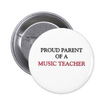 Proud Parent Of A MUSIC TEACHER Buttons