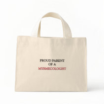Proud Parent Of A MYRMECOLOGIST Bags