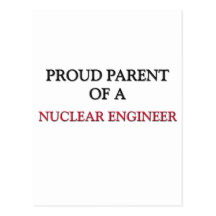 Proud Parent Of A NUCLEAR ENGINEER Post Card