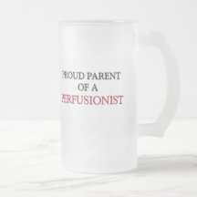 Proud Parent Of A PERFUSIONIST Coffee Mugs