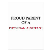 Proud Parent Of A PHYSICIAN ASSISTANT Post Cards