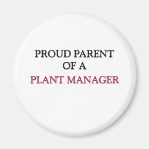 Proud Parent Of A PLANT MANAGER Magnet