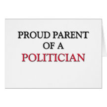 Proud Parent Of A POLITICIAN Cards