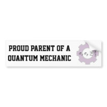 Proud Parent of a Quantum Mechanic bumper stickers