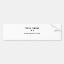 Proud Parent Of A RESTAURANT MANAGER Bumper Sticker