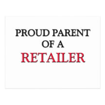 Proud Parent Of A RETAILER Post Card