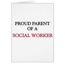 Proud Parent Of A SOCIAL WORKER Greeting Card