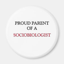 Proud Parent Of A SOCIOBIOLOGIST Refrigerator Magnet