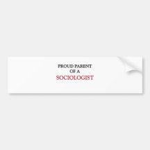 Proud Parent Of A SOCIOLOGIST Bumper Stickers