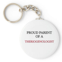 Proud Parent Of A THERIOGENOLOGIST Key Chains