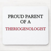 Proud Parent Of A THERIOGENOLOGIST Mouse Pad