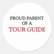 Proud Parent Of A TOUR GUIDE Round Stickers