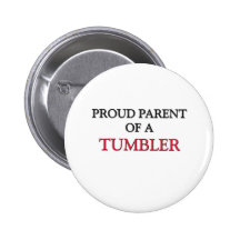 Proud Parent Of A TUMBLER Pinback Button