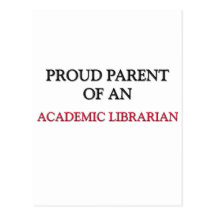 Proud Parent OF AN ACADEMIC LIBRARIAN Postcards
