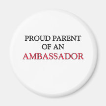 Proud Parent OF AN AMBASSADOR Fridge Magnet