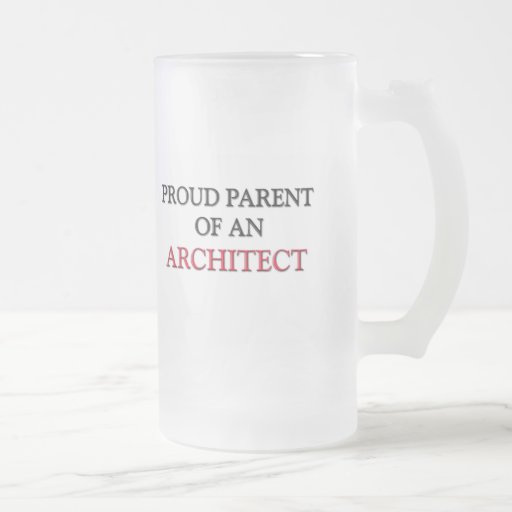 Proud Parent OF AN ARCHITECT Mug