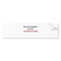 Proud Parent OF AN ASTROLOGER Bumper Stickers