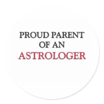 Proud Parent OF AN ASTROLOGER Round Sticker