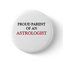 Proud Parent OF AN ASTROLOGIST Button