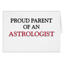 Proud Parent OF AN ASTROLOGIST Card
