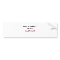 Proud Parent OF AN AUDITOR Bumper Sticker