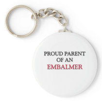 Proud Parent OF AN EMBALMER Key Chain