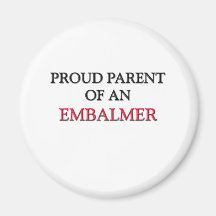Proud Parent OF AN EMBALMER Magnets