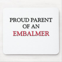 Proud Parent OF AN EMBALMER Mouse Mats