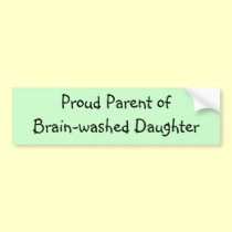 Proud Parent of         Brain-washed Daughter bumper stickers